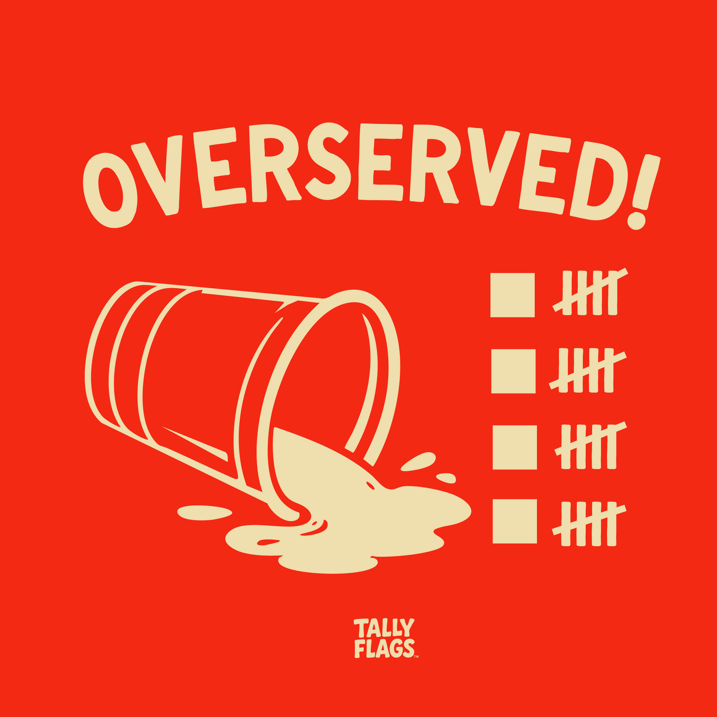 Tally Flags™: Overserved!