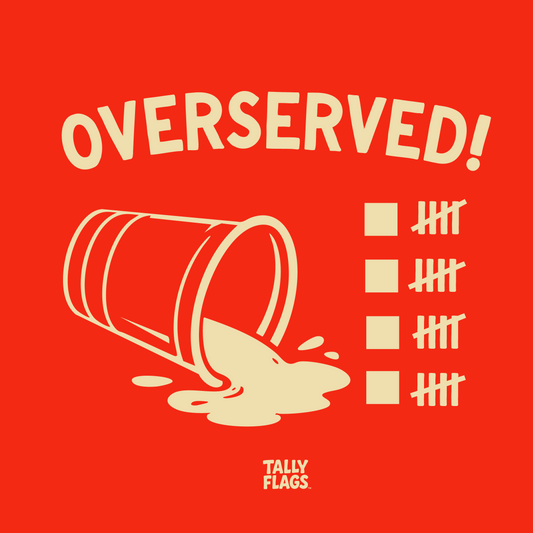 Tally Flags™: Overserved!