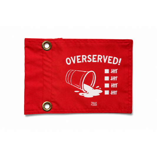 Tally Flags™: Overserved!